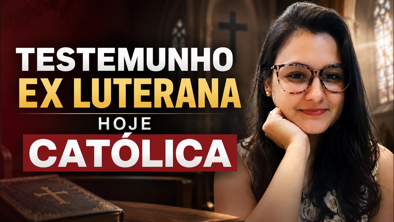 TESTEMUNHO EX LUTERANA HOJE CATÓLICA