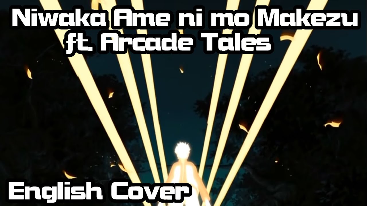 【Naruvember 2020】Niwaka Ame ni mo Makezu (Naruto Shippuden) English Cover【Rage ft. Arcade Tales】