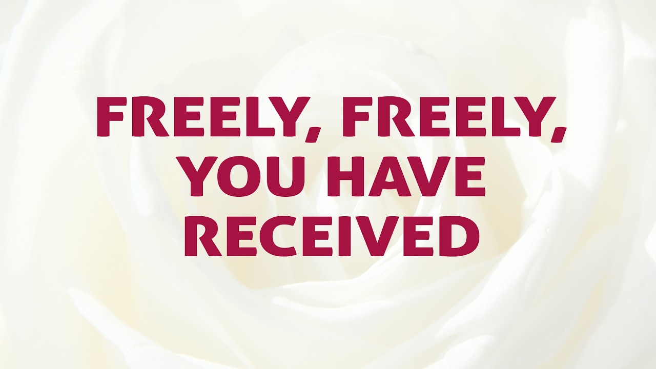 Freely, Freely, You Have Received ( God Forgave My Sin )