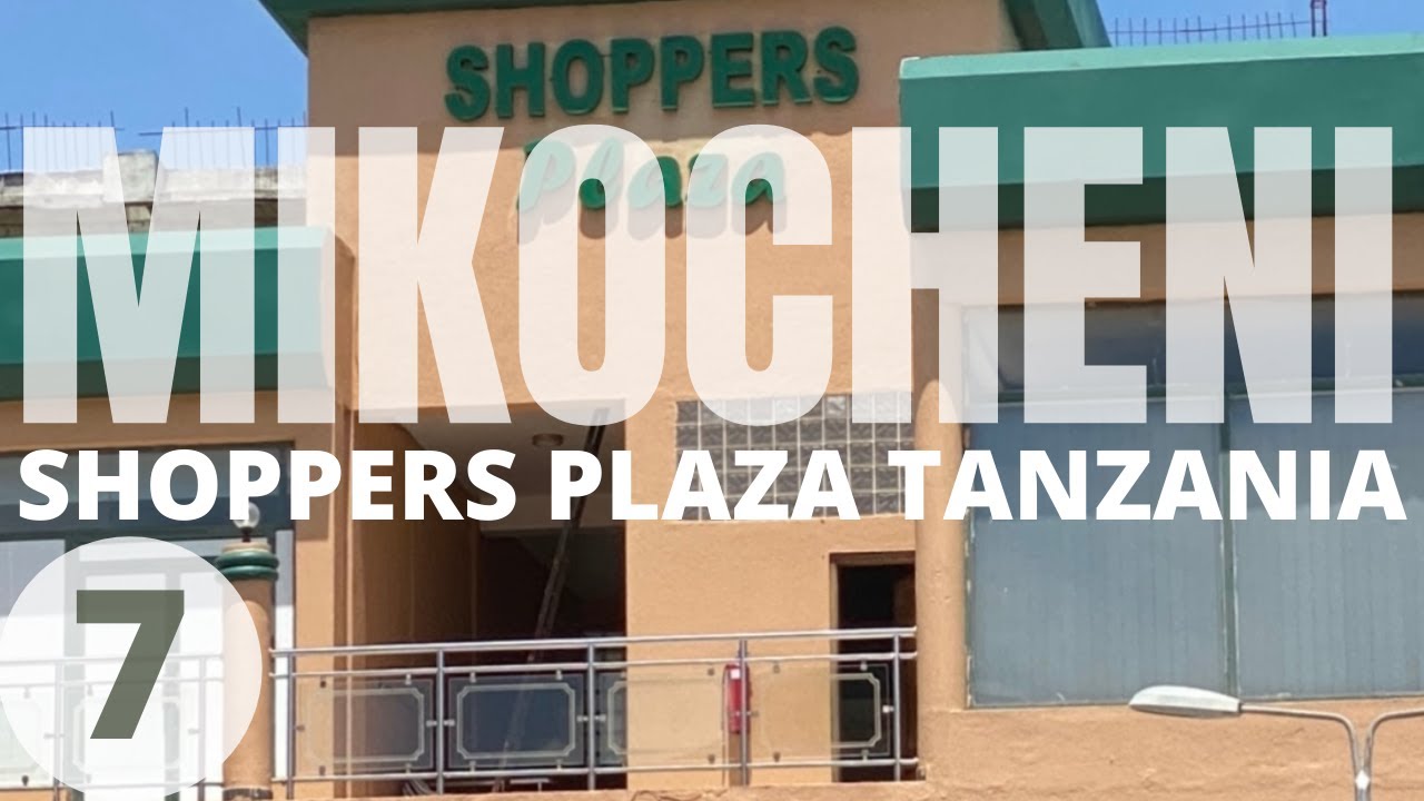 Shoppers Plaza Shopping Centre | Tanzania | Mikocheni | Charcmode Media