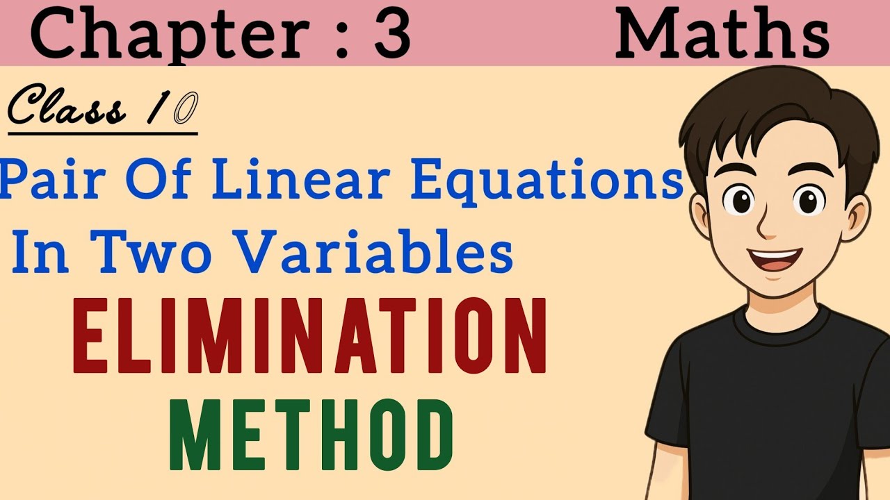 Elimination Method | Class 10 |Pair of Linear Equations in Two Variables | Chapter 3