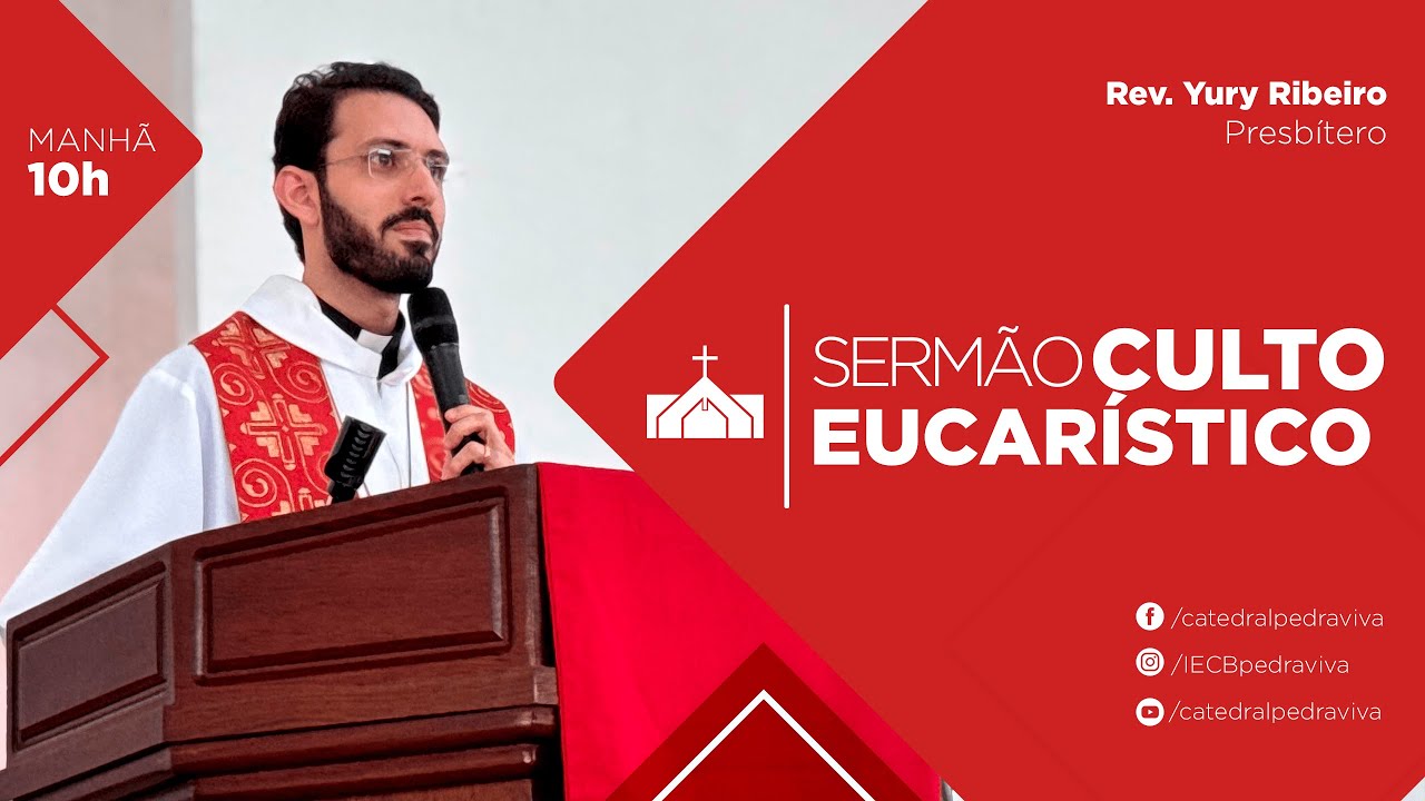 Rev. Yury Ribeiro | Culto Eucar&iacute;stico | 14/09/2025 | IECB - Catedral Pedra Viva