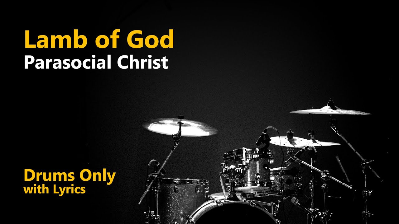 Lamb of God - Parasocial Christ (Drums Only + Lyrics)