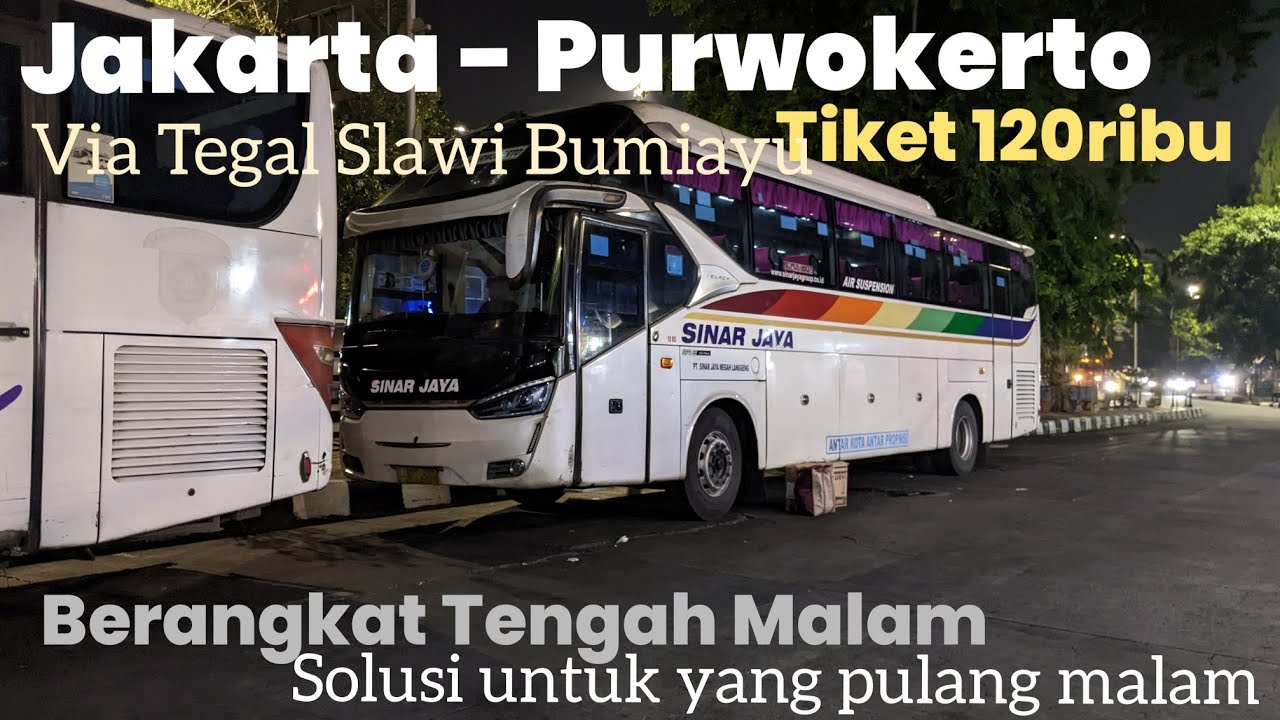 Berangkat Tengah Malam, Tiketnya 120ribu. Trip Jakarta - Purwokerto Dengan Bus SinJay