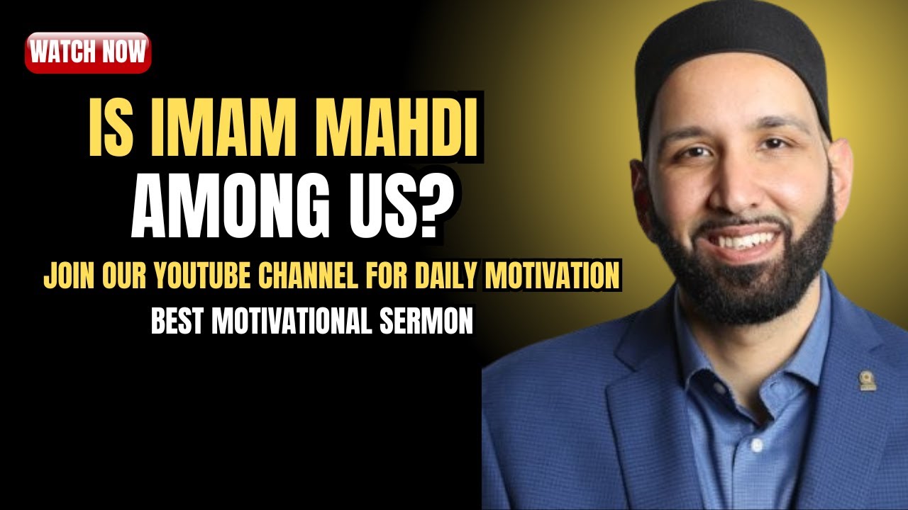IS IMAM MAHDI ALREADY AMONG US_  CHILLING SIGNS EXPLAINED  DR. OMAR SULEIMAN