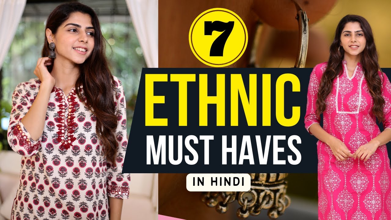 7 Indian Wear Must Haves | Ethnic Wear Essentials For College/Office