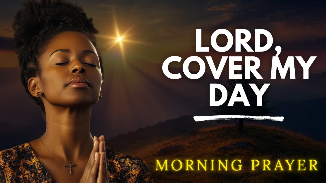 Before the World Speaks, Let God Cover Your Day | Morning Prayer