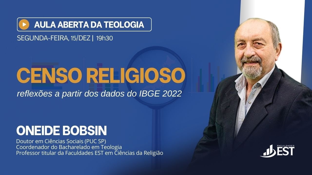Aula Aerta da Teologia | Censo Religioso: reflexões a partir dos dados do IBGE 2022 | Oneide Bobsin