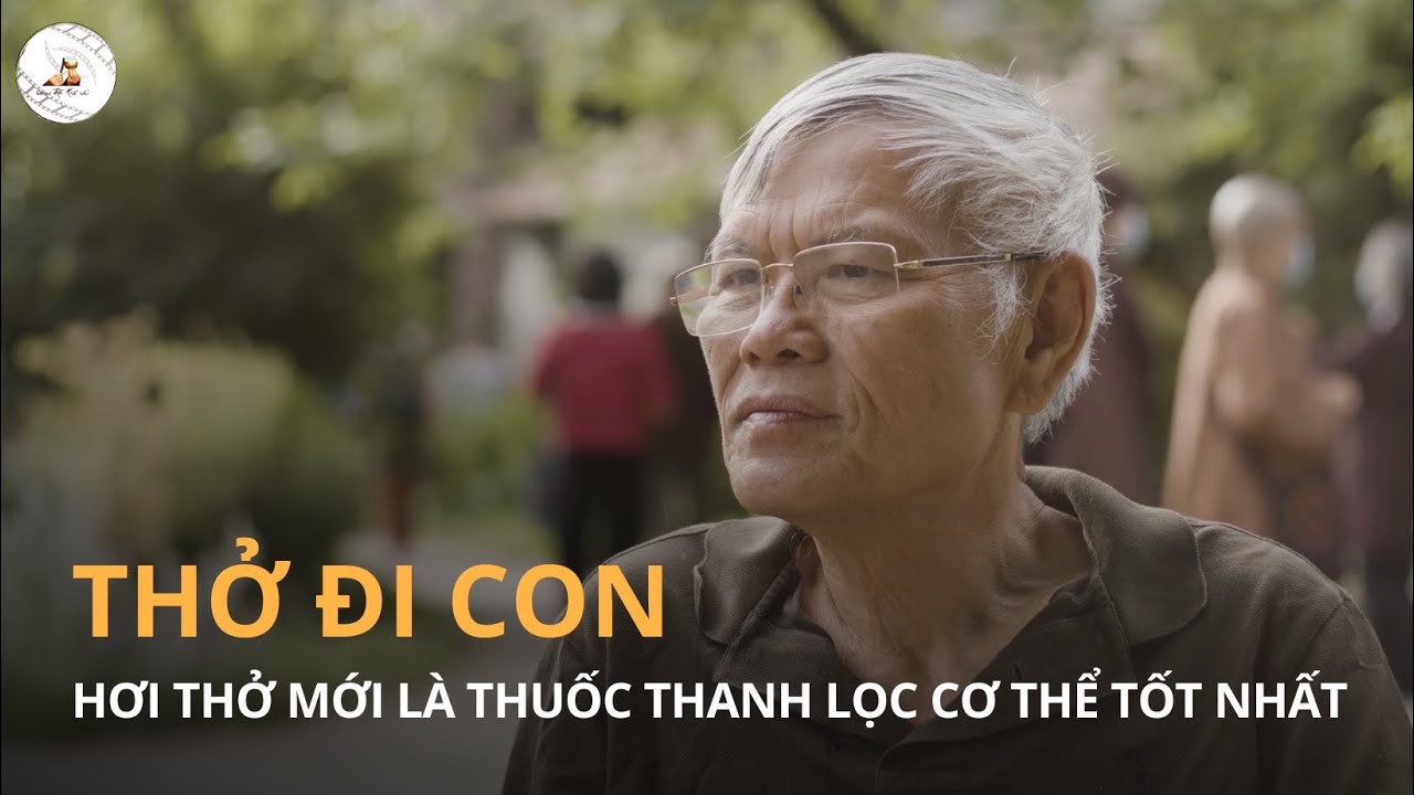 CON ĐÃ TRỞ VỀ | THỞ ĐI CON - HƠI THỞ MỚI LÀ THUỐC THANH LỌC CƠ THỂ TỐT NHẤT