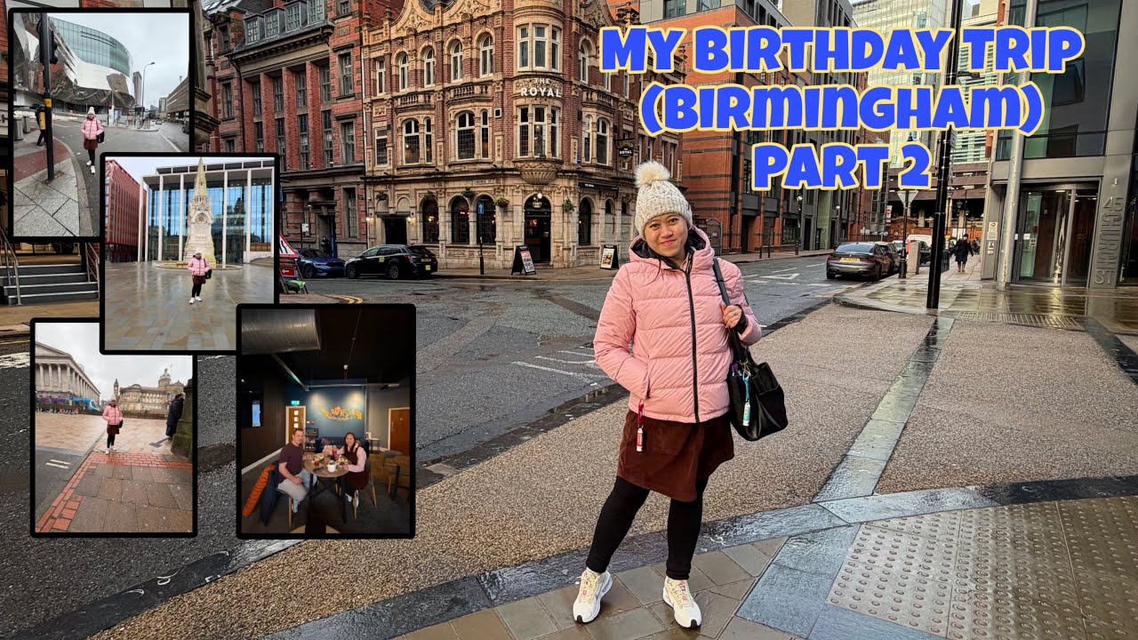 My Birthday Trip (Birmingham) part 2