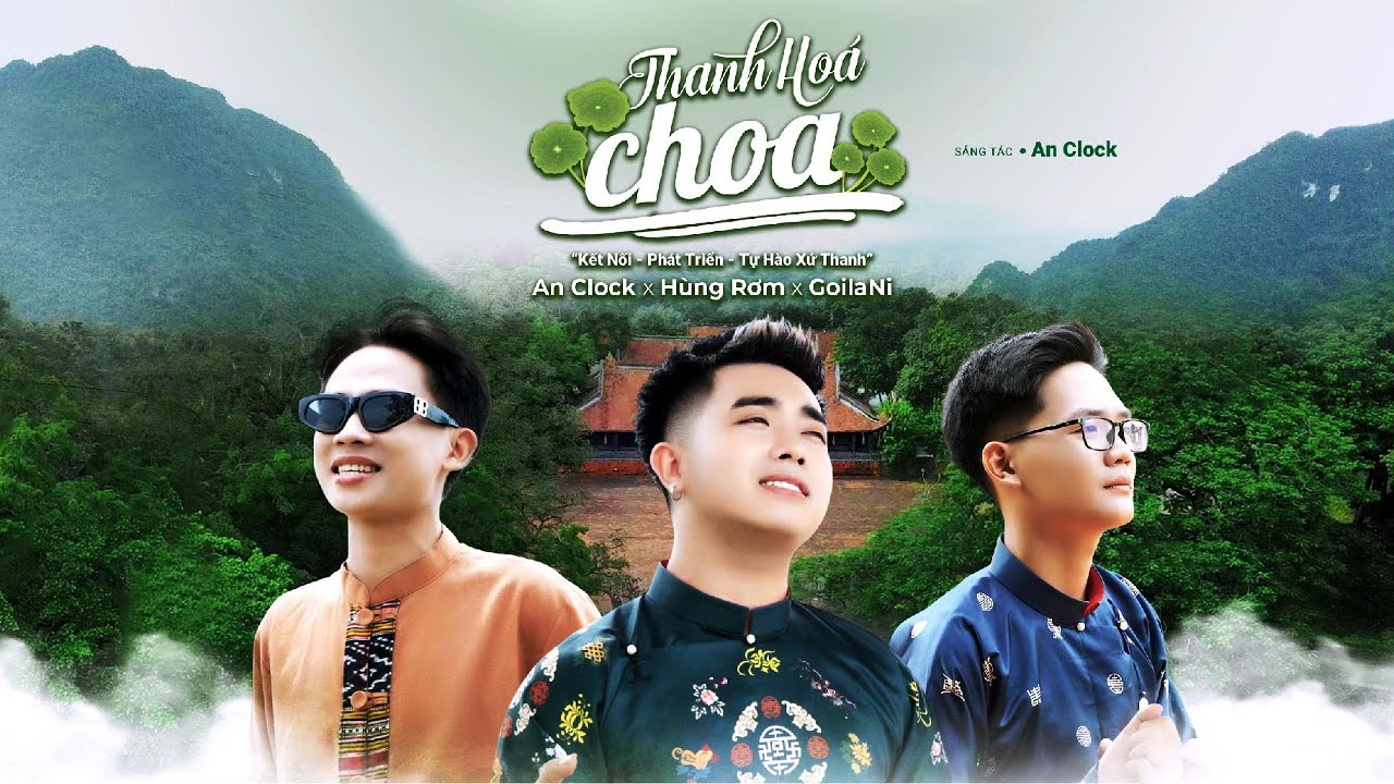 Thanh Hoá Choa - Hùng Rơm x An Clock x GoilaNi | Official MV