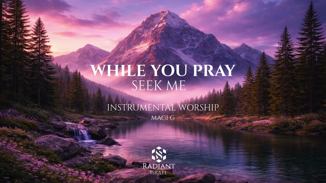 While You Pray - Seek Me // INSTRUMENTAL WORSHIP (Magi G) RADIANT ISRAEL