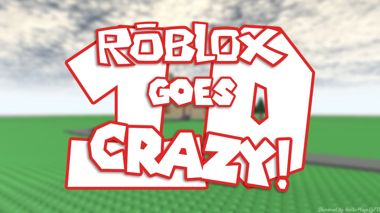 Roblox Goes Crazy 10