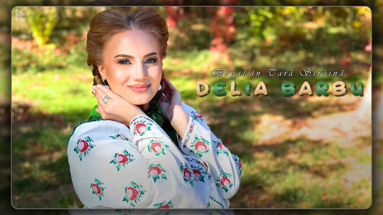 Delia Barbu - Bogat în țară străină (Videoclip Oficial)