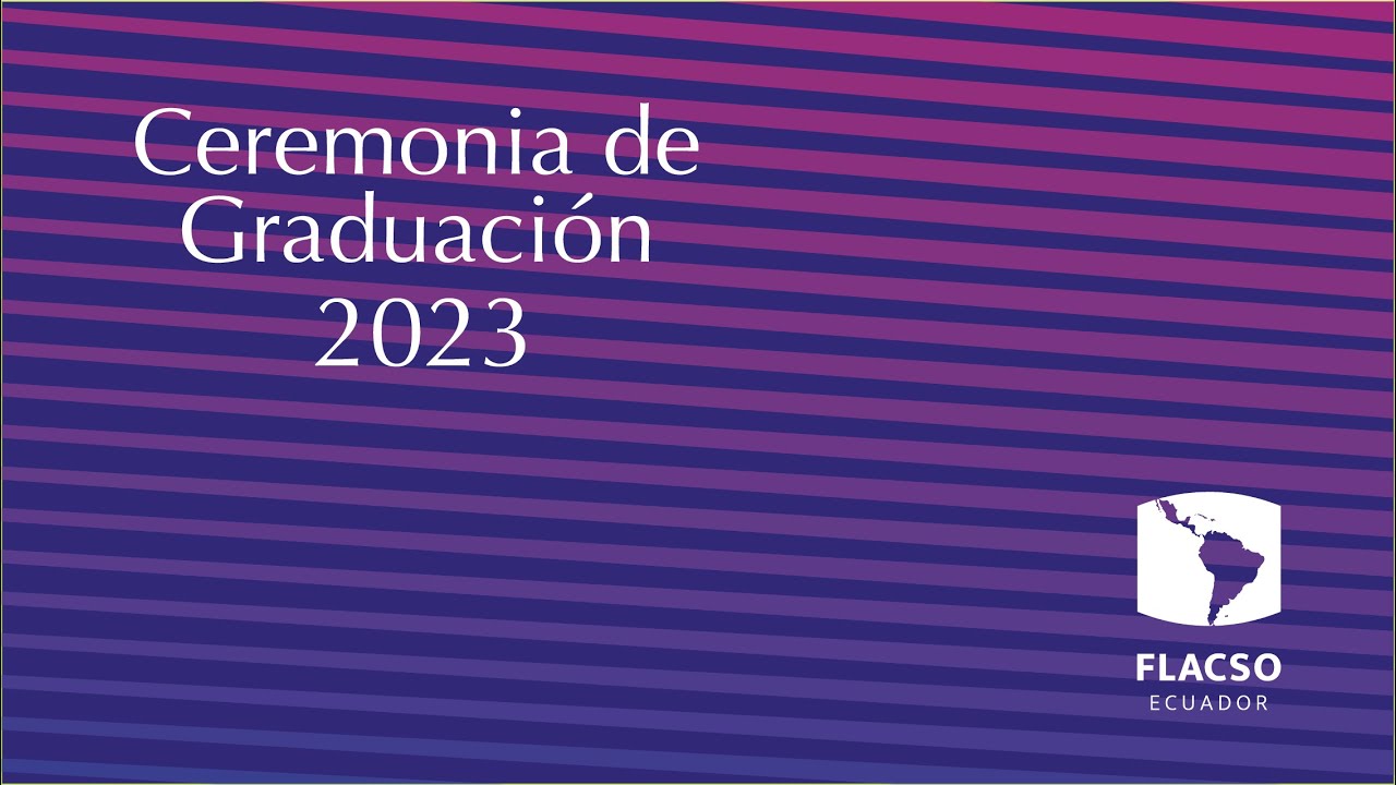 Ceremonia de graduación FLACSO - Febrero 2023