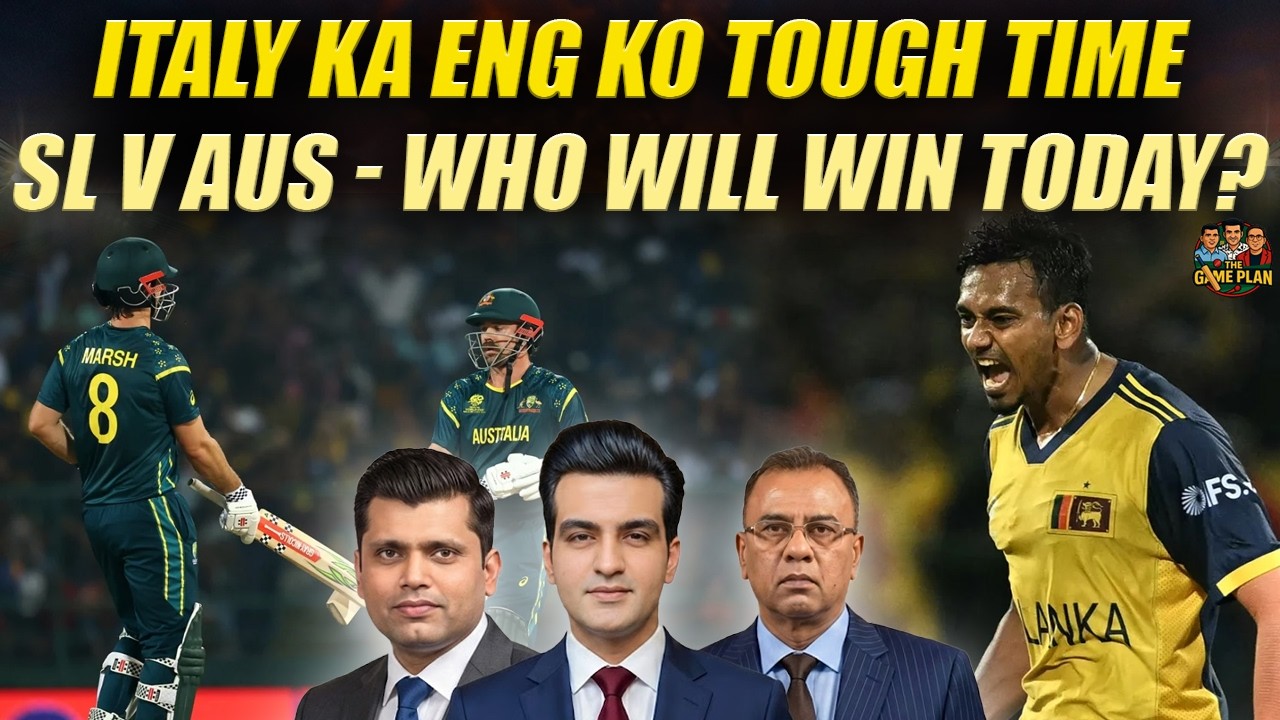 Italy Ka England Ko Tough Time | Sri Lanka vs Australia - Who Will Win Today? | The Game Plan 📱