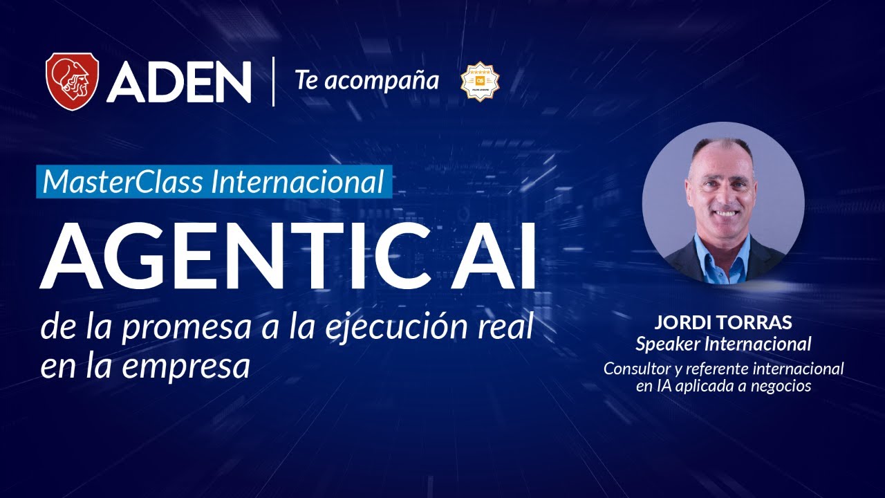 Masterclass: Agentic AI, de la promesa a la ejecución real en la empresa