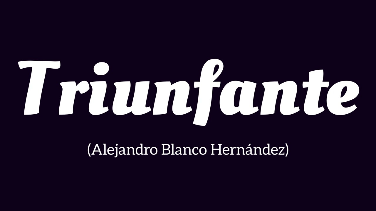 Triunfante (Alejandro Blanco Hernández)