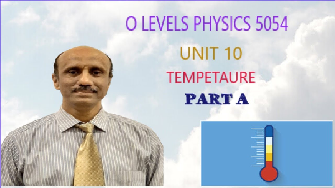 Temperature | Principles of thermometry | Practical thermometer | Thermocouple |O level Physics 5054