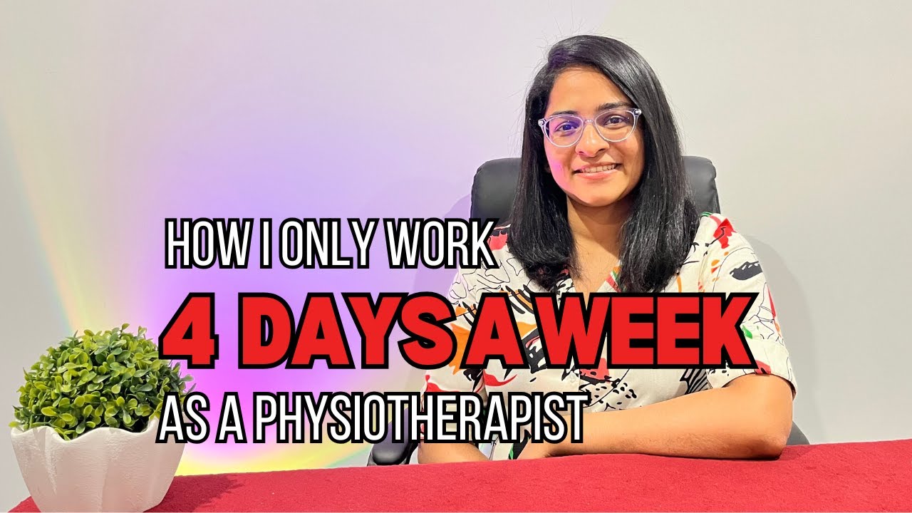How I only work 4 DAYS A WEEK as a PHYSIOTHERAPIST