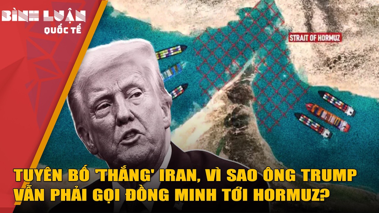Tuyên bố 'thắng' Iran, vì sao ông Trump vẫn phải gọi đồng minh tới Hormuz?