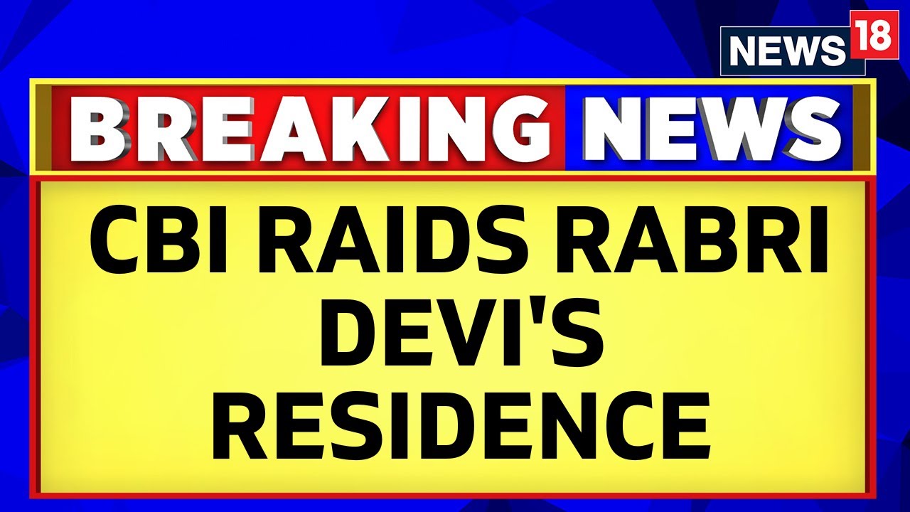 Bihar News | CBI Raids Rabri Devi's Patna Residence For Alleged Land-For-Job Scam | English News