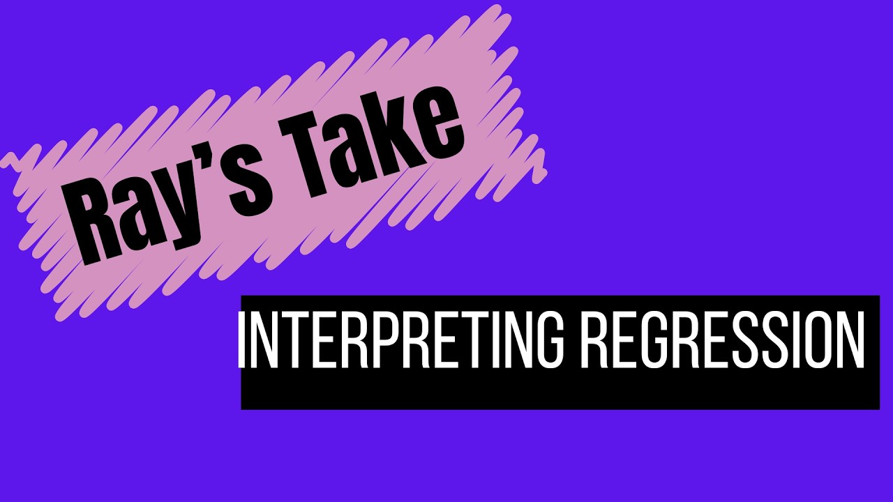 Ray's Take Interpreting Regression