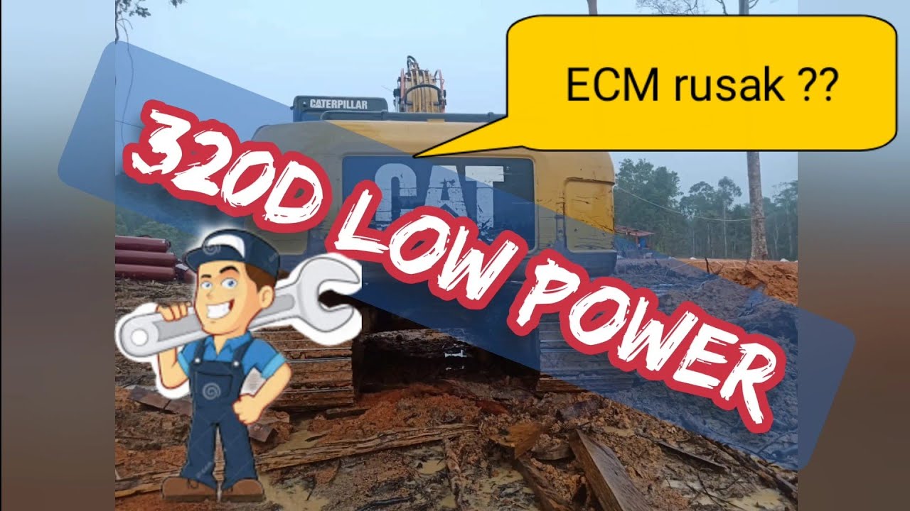 CATERPILLAR / EXCAVATOR 320D low power !! ECM ??