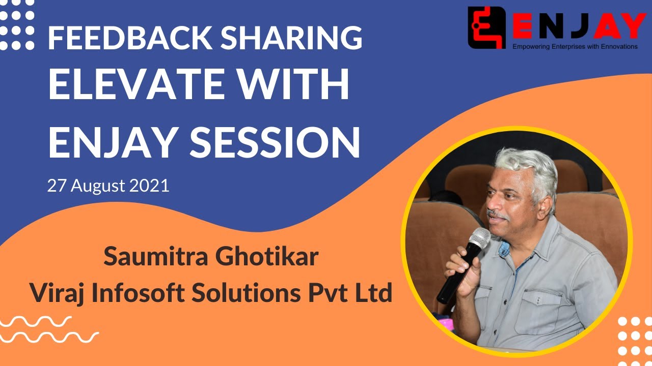 Saumitra Ghotikar, Viraj Infosoft Solutions Ltd sharing feedback for Elevate with Enjay Session