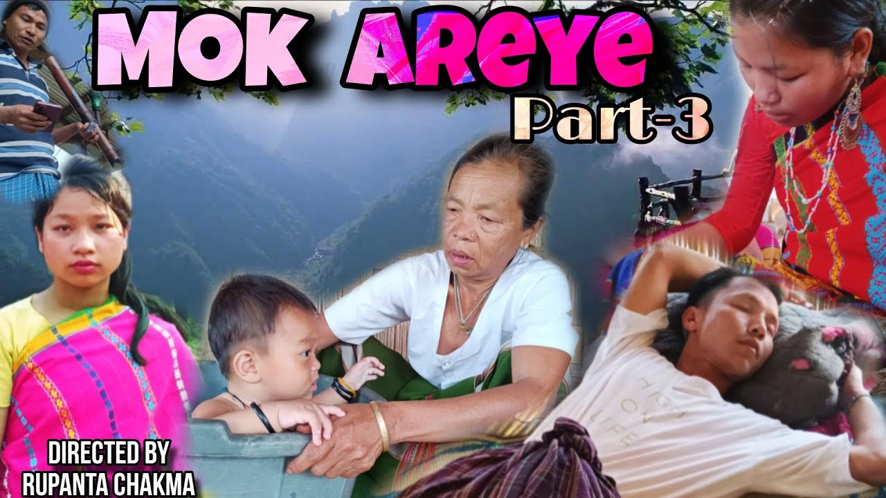 Mok Aareye Part-3 || Chakma short Film || Chakma video|| Chakma modern Film