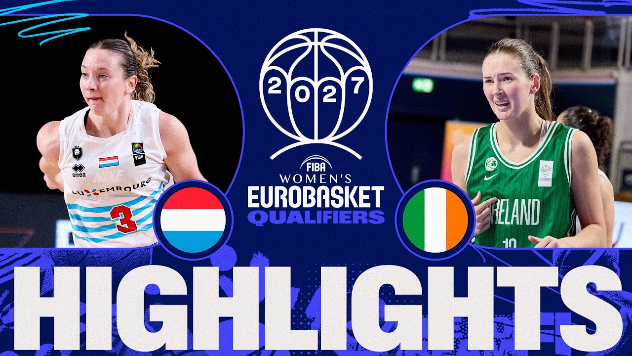 Luxembourg 🇱🇺 v Ireland 🇮🇪 | Full Game Highlights | FIBA Women's EuroBasket 2027 Qualifiers