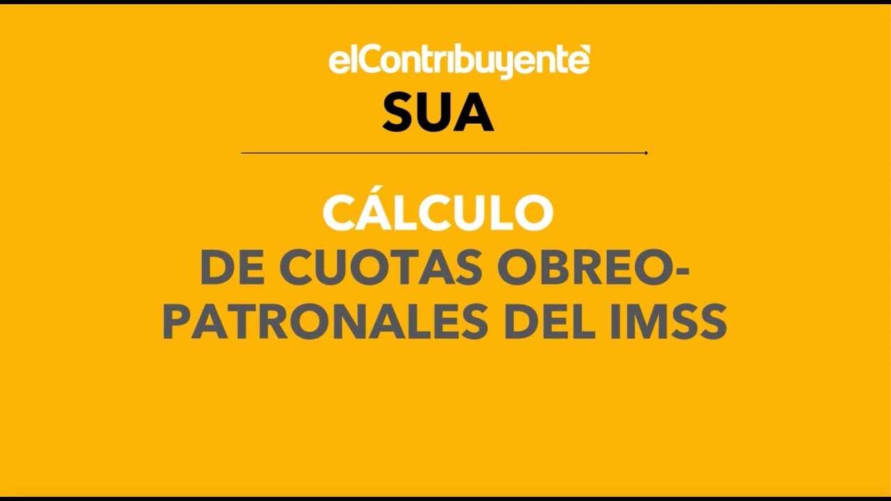 SUA: Cálculo de cuotas Obrero-Patronales de forma fácil y precisa