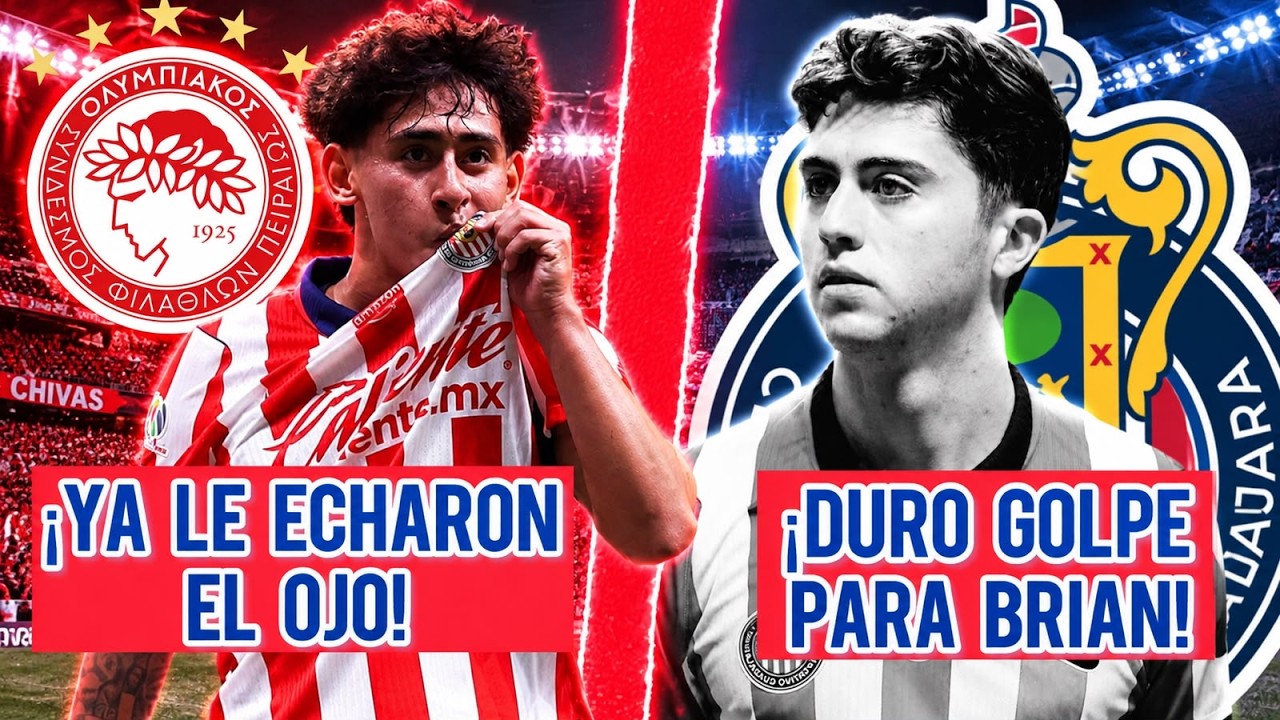 🚨 &iexcl;OLYMPIACOS por SANTIAGO SANDOVAL! | MALAS NOTICIAS con BRIAN GUTI&Eacute;RREZ | CHIVAS