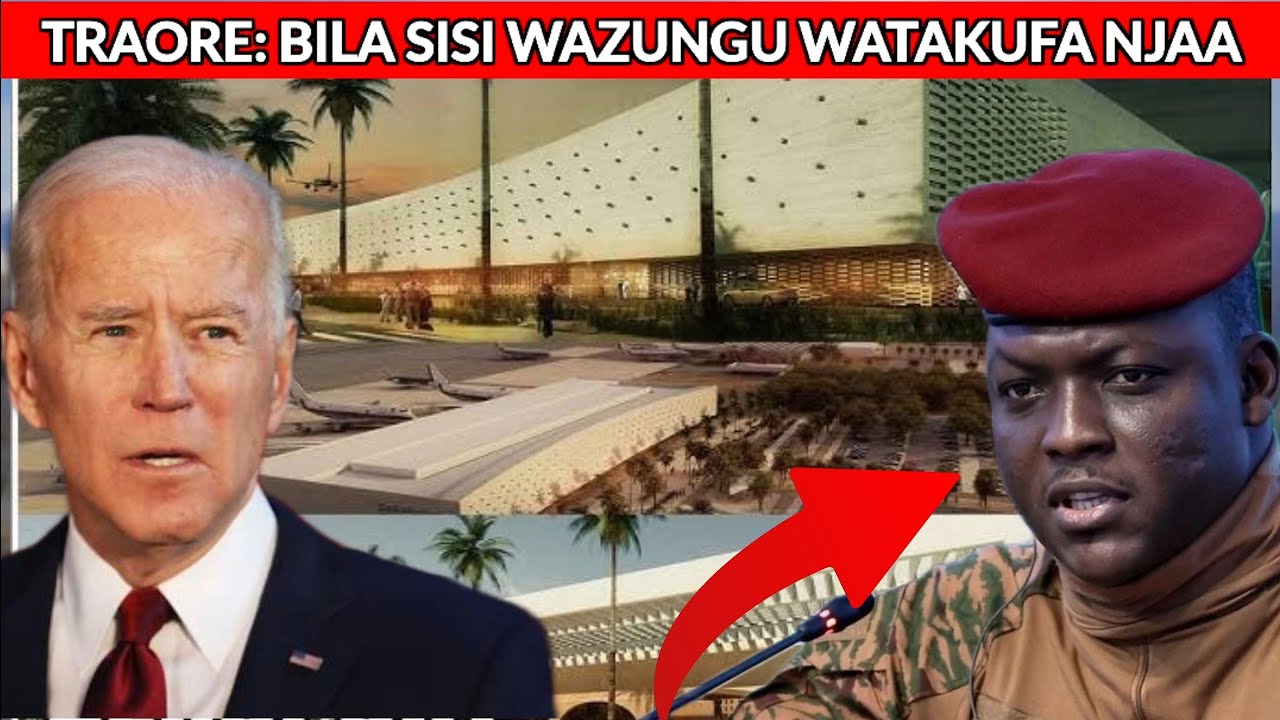 TRAORE: DUNIA INAITEGEMEA AFRIKA NI TAJIRI WAZUNGU WANAITAKA NDIYO MAANA WANATAKA KUTUUA