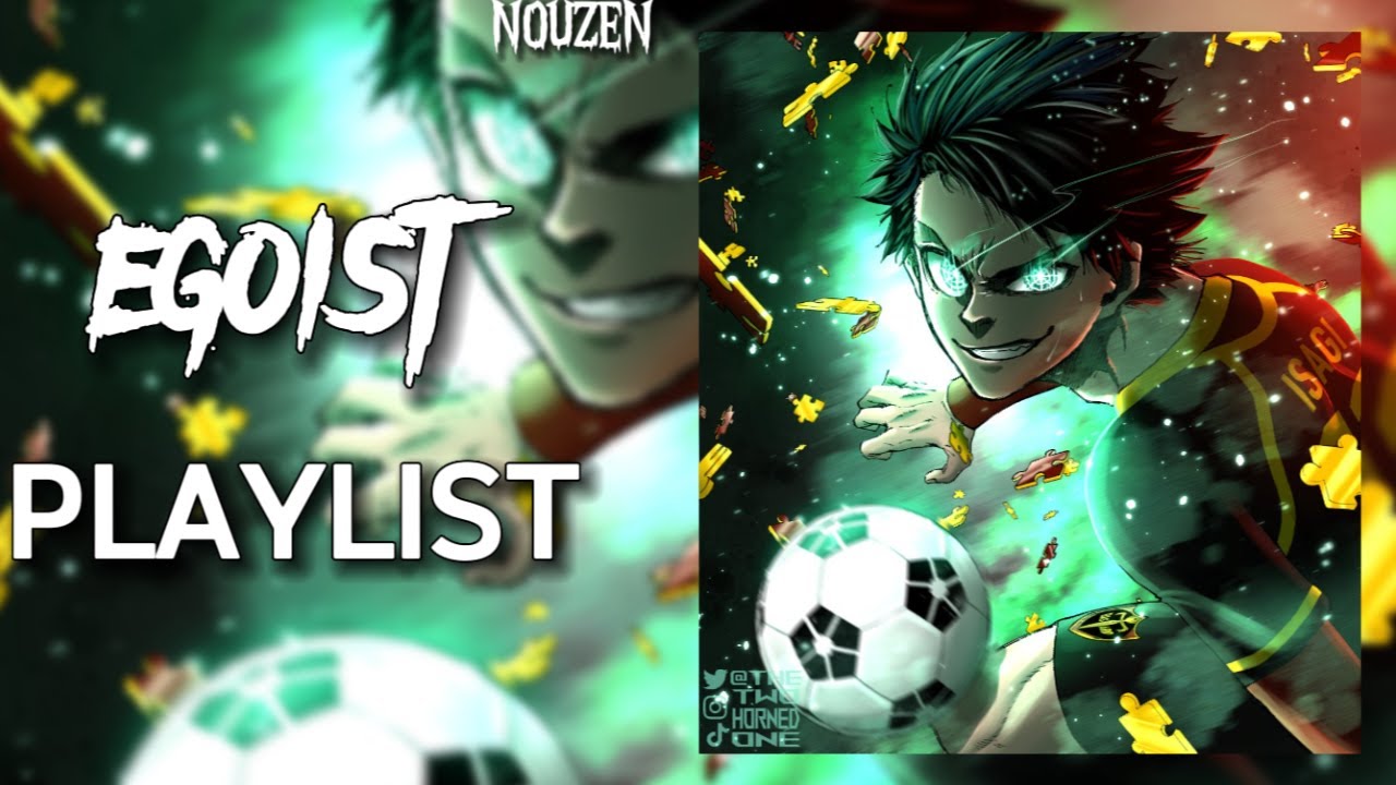 A Blue Lock Egoist Playlist Vol. 5 ⚽🏃&zwj;♂️