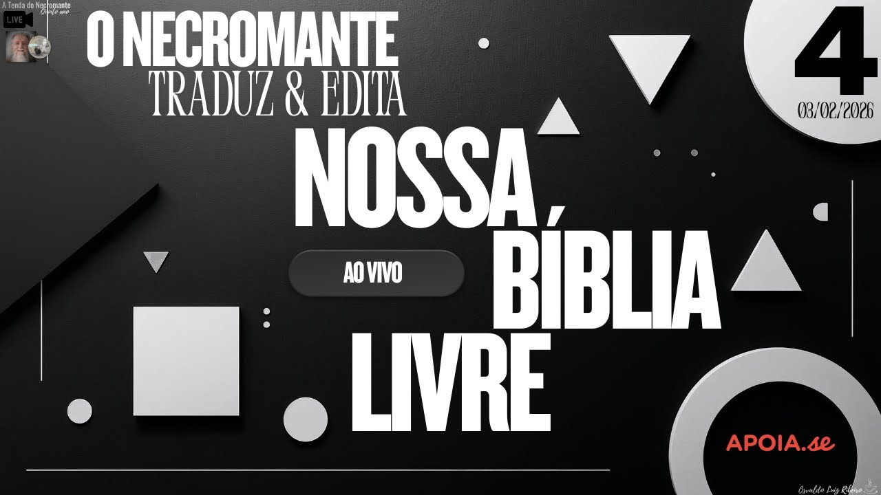 Live 463. O Necromante traduz & edita Nossa Bíblia Livre ao vivo - episódio 4 (03/02/2026)
