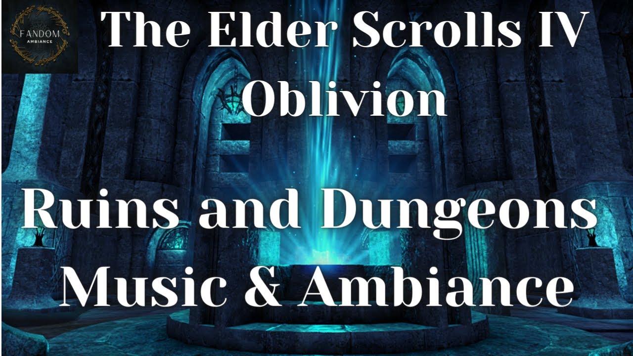 The Elder Scrolls IV: Oblivion Music and Ambiance; Ruins and Dungeons
