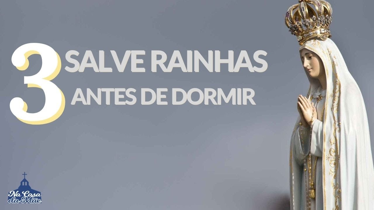 3 Salve Rainhas antes de dormir