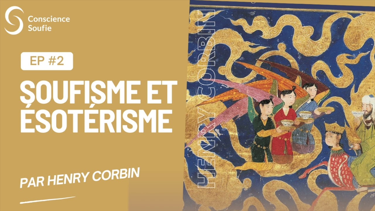 Cycle Henry Corbin - Ep02 : Soufisme et ésotérisme, par Henry Corbin