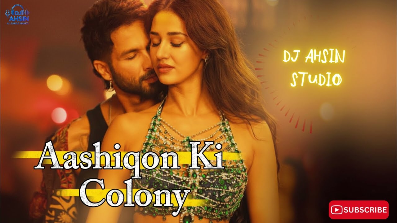 'Aashiqon Ki Colony' \\2026\\Ai version// Dj Ahsin Studio\\