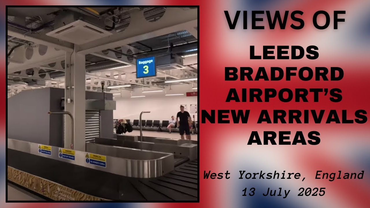 Leeds Bradford Airport: A Walk Through The New Arrivals Area - 13 July, 2025