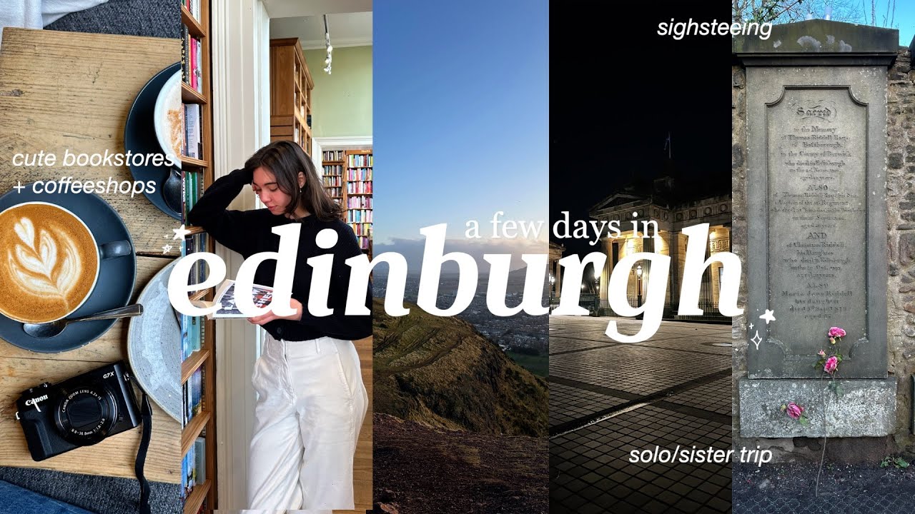 wholesome days in edinburgh | solo/sister travel, cute bookstore & sightseeing