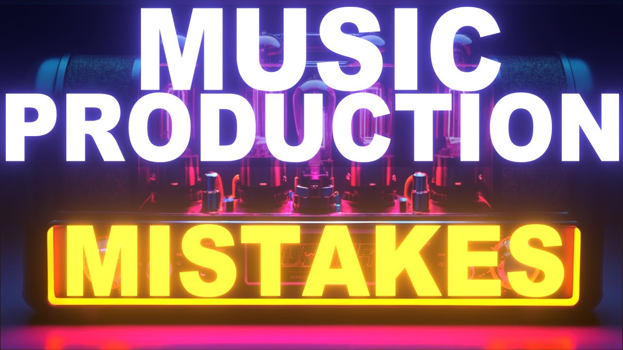 My 3 Biggest Mistakes In Music Production