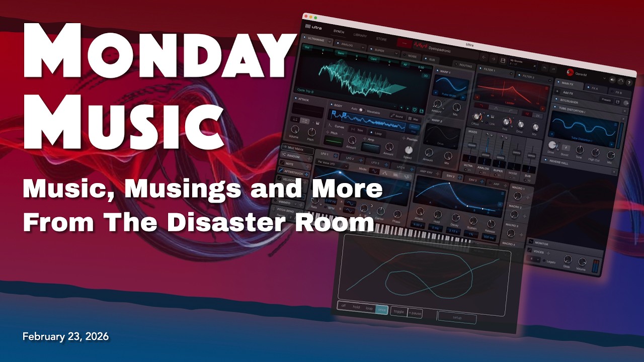 MONDAY MUSIC - February 23, 2026 - Arturia FX Collection 6, An Ultra-gotcha, Video Updates, More!