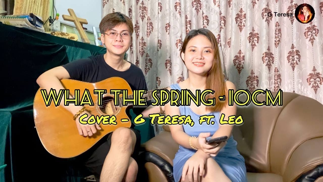 What the spring - 10cm (Cover - G Teresa, ft. Leo)