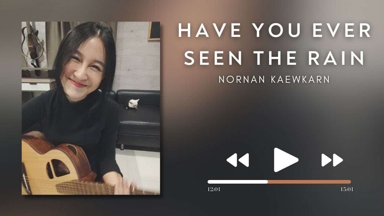 Have You Ever Seen The Rain (Cover by NORNAN)
