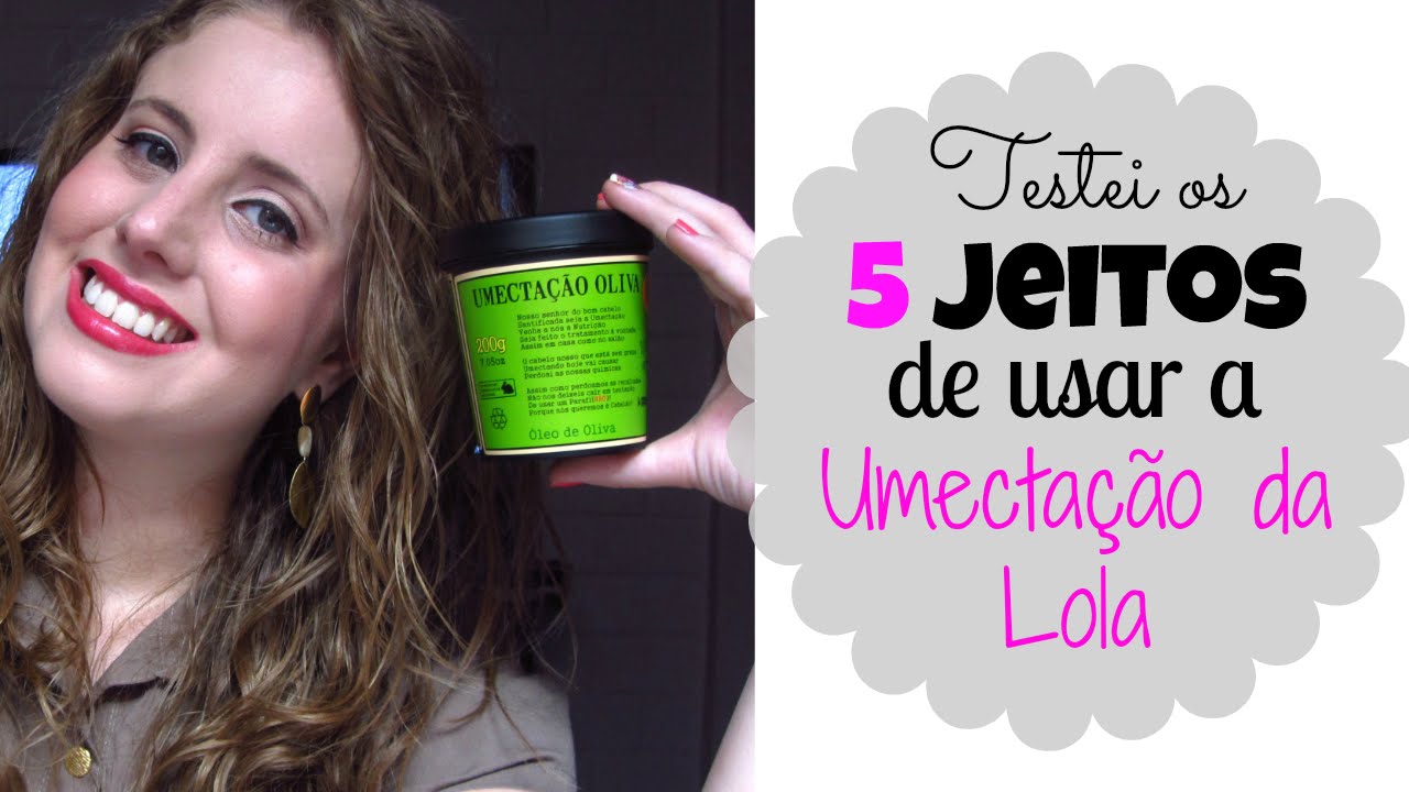 Resenha: Umectação de Oliva Lola Cosmetics - 5 maneiras de usar!
