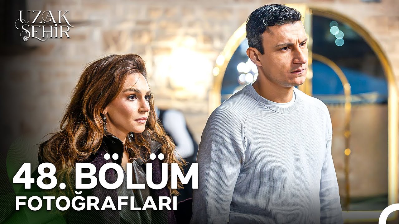 Uzak Şehir 48. B&ouml;l&uuml;m Fotoğrafları Part 2 📷