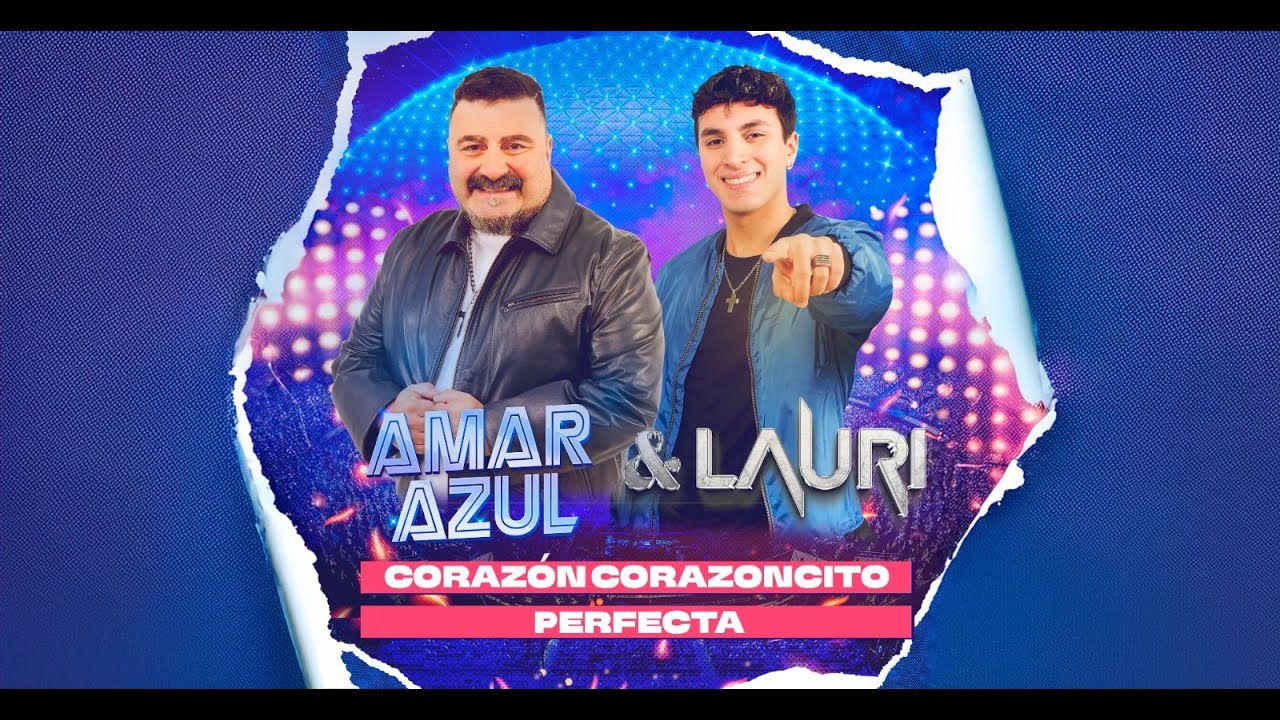 Amar Azul & Lauri│Corazón corazoncito / Perfecta