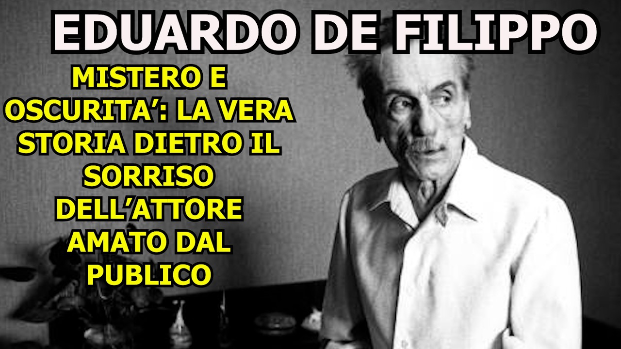 EDUARDO DE FILIPPO -MISTERO E OSCURITA': LA VERA STORIA DIETRO IL SORRISO DELL'ATTORE AMATO DA TUTTI
